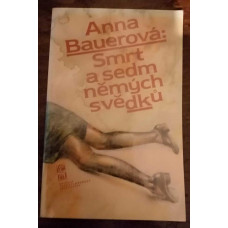 Anna Bauerová - Smrt a sedm němých svědků